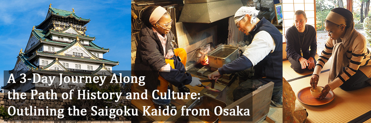 A 3-Day Journey Along the Path of History and Culture: Outlining  the Saigoku Kaidō from Osaka